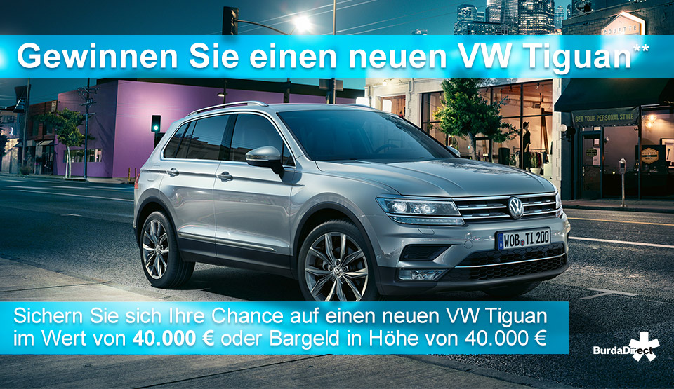BurdaDirect Gewinnspiel: 40.000 Euro Bargeld oder VW Tiguan zu gewinnen